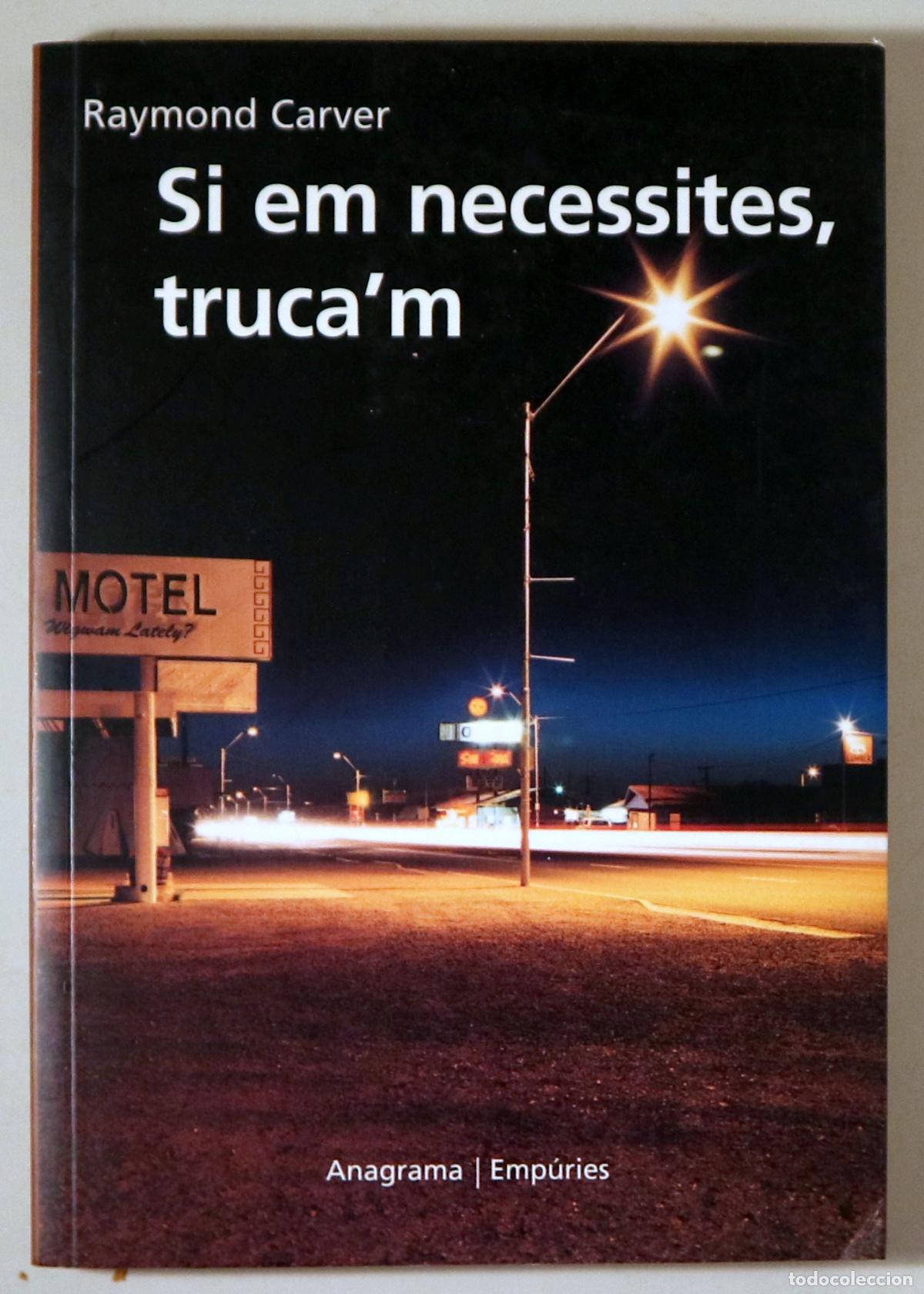 Libri di seconda mano: CARVER, Raymond - SI EM NECESSITES, TRUCA'M - Barcelona 2001 - 1a edici&oacute; en catal&agrave;