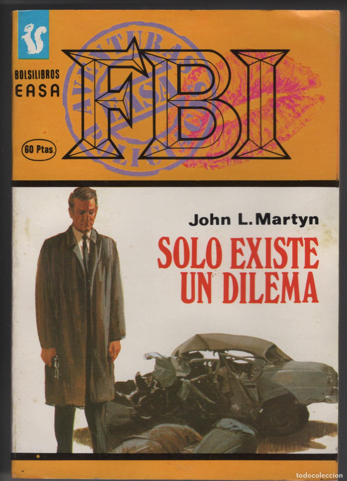 Libros de segunda mano: FBI 343 - SOLO EXISTE UN DILEMA - JOHN L. MARTYN - BOLSILIBRO - EASA