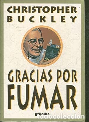 Libros de segunda mano: Gracias por Fumar - Buckley, Cristopher - Grijalbo - Bestseller Paperback