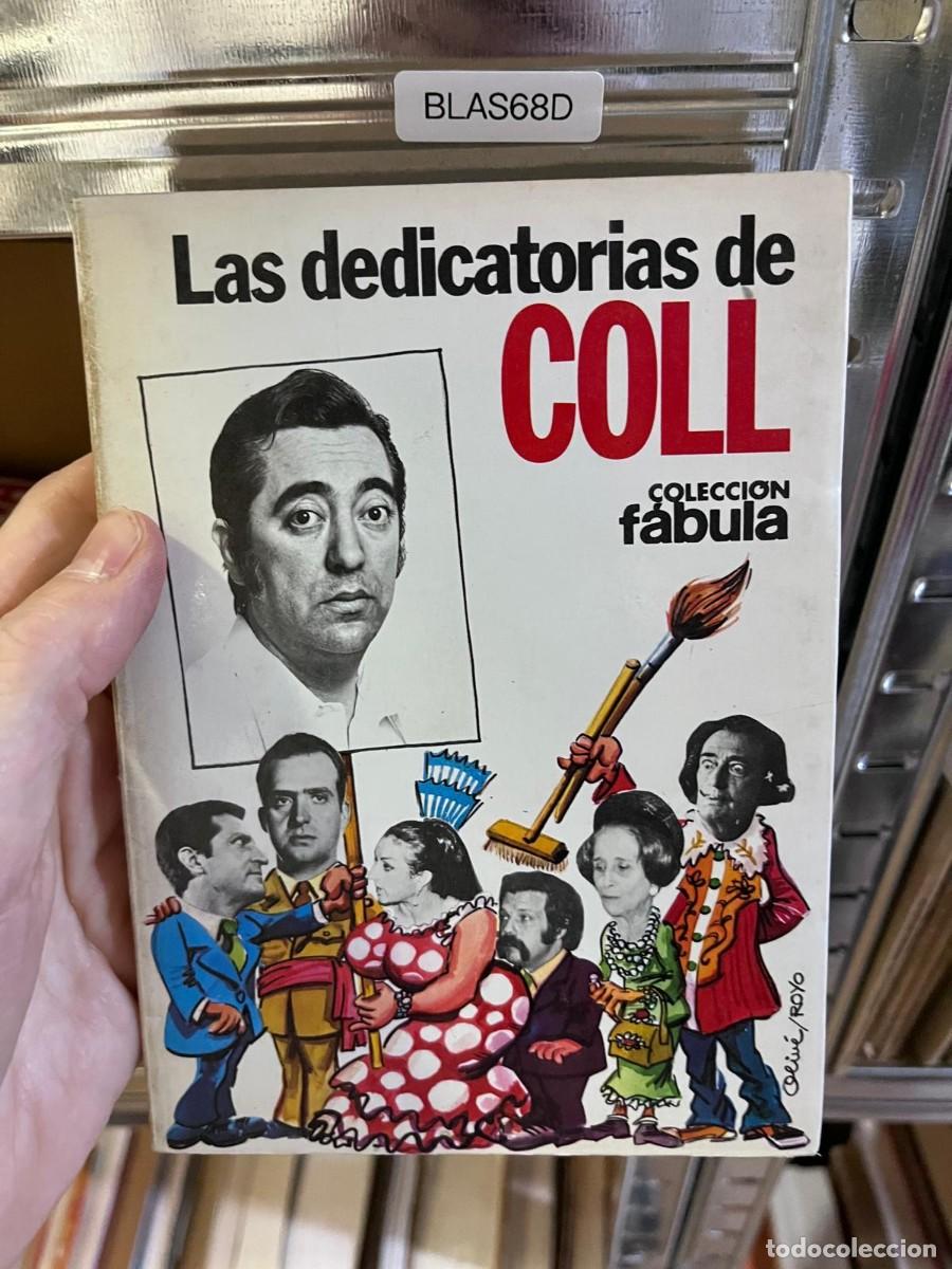 Libros de segunda mano: BLAS68D + Las dedicatorias de Coll - Jos&eacute; Luis Coll - Planeta +