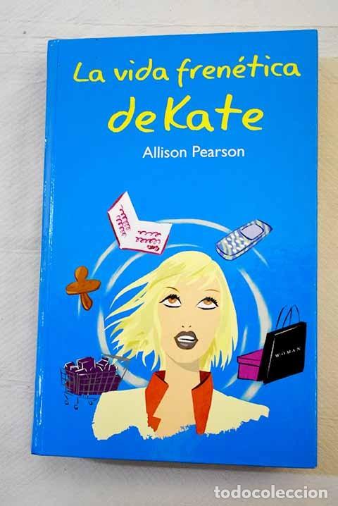 Libros de segunda mano: La Vida Fren&eacute;tica de Kate - Pearson, Allison - Rba Coleccionables