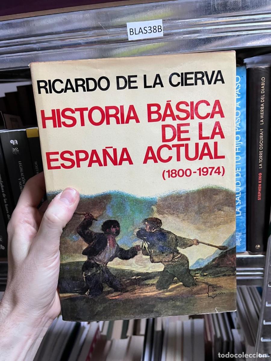 Libros de segunda mano: BLAS38B + Historia b&aacute;sica de la Espa&ntilde;a actual (1800-1974) - Ricardo de la Cierva - Espejo de Espa&ntilde;a