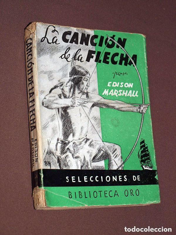 Libros de segunda mano: LA CANCI&Oacute;N DE LA FLECHA. EDISON MARSHALL. ZOE GODOY. SELECCIONES BIBLIOTECA ORO N&ordm; 7. MOLINO, 1945 +