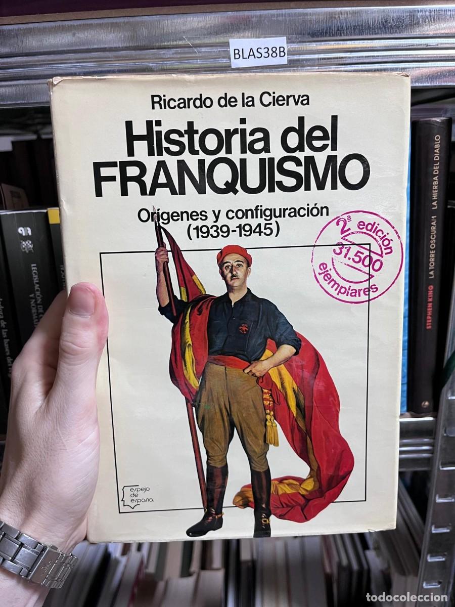 Libros de segunda mano: BLAS38B + Historia del franquismo. Or&iacute;genes y configuraci&oacute;n (1939-1945) - Ricardo de la Cierva -
