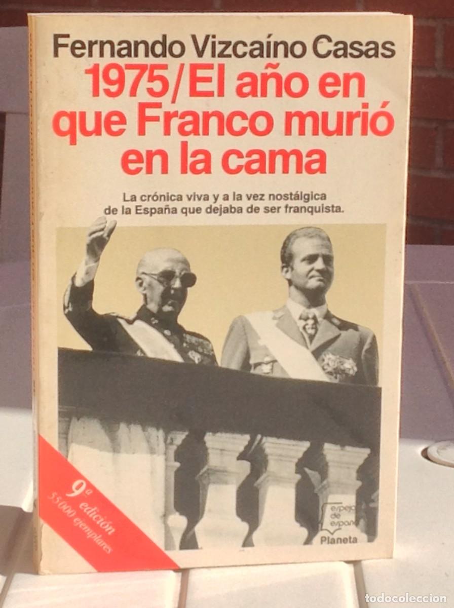 Libros de segunda mano: Fernando Vizcaino Casas: 1975/ El a&ntilde;o en que Franco muri&oacute; en la cama