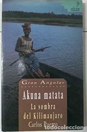 Libros de segunda mano: Akuna Matata: La Sombra del Kilimanjaro - Carlos Puerto - Ediciones Sm - Gran Angular, 112