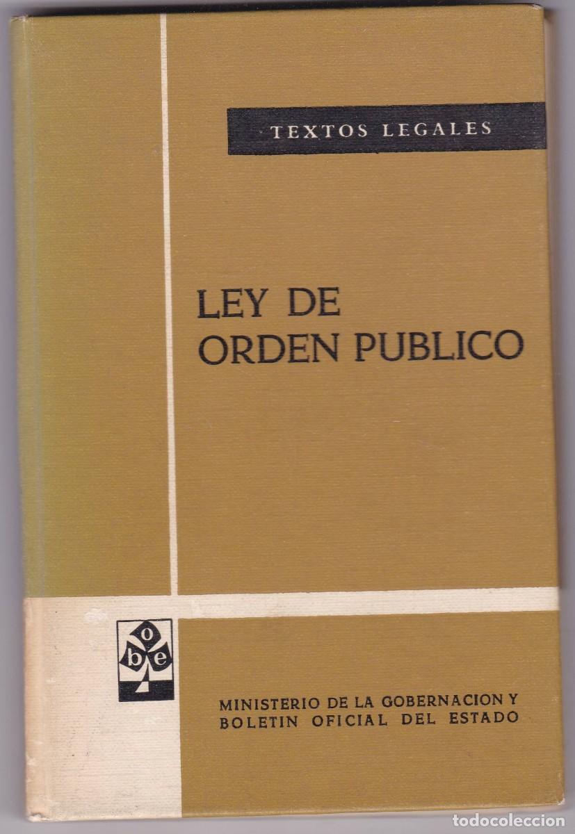 Libros de segunda mano: LEY DE ORDEN PUBLICO - TEXTO LEGAL - M&ordm;. DE LA GOBERNACI&Oacute;N B. O. E. 1976 - EXPURGO INSTITUCION