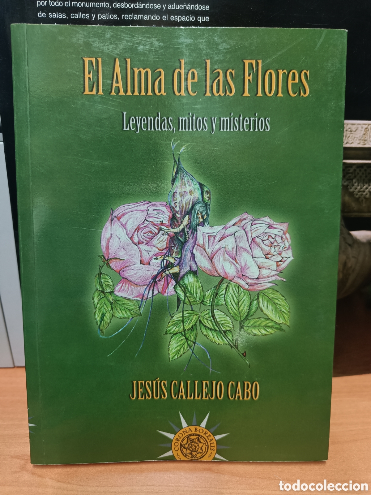 Libros de segunda mano: EL ALMA DE LAS FLORES. LEYENDAS, MITOS Y MISTERIOS. JES&Uacute;S CALLEJO CABO.