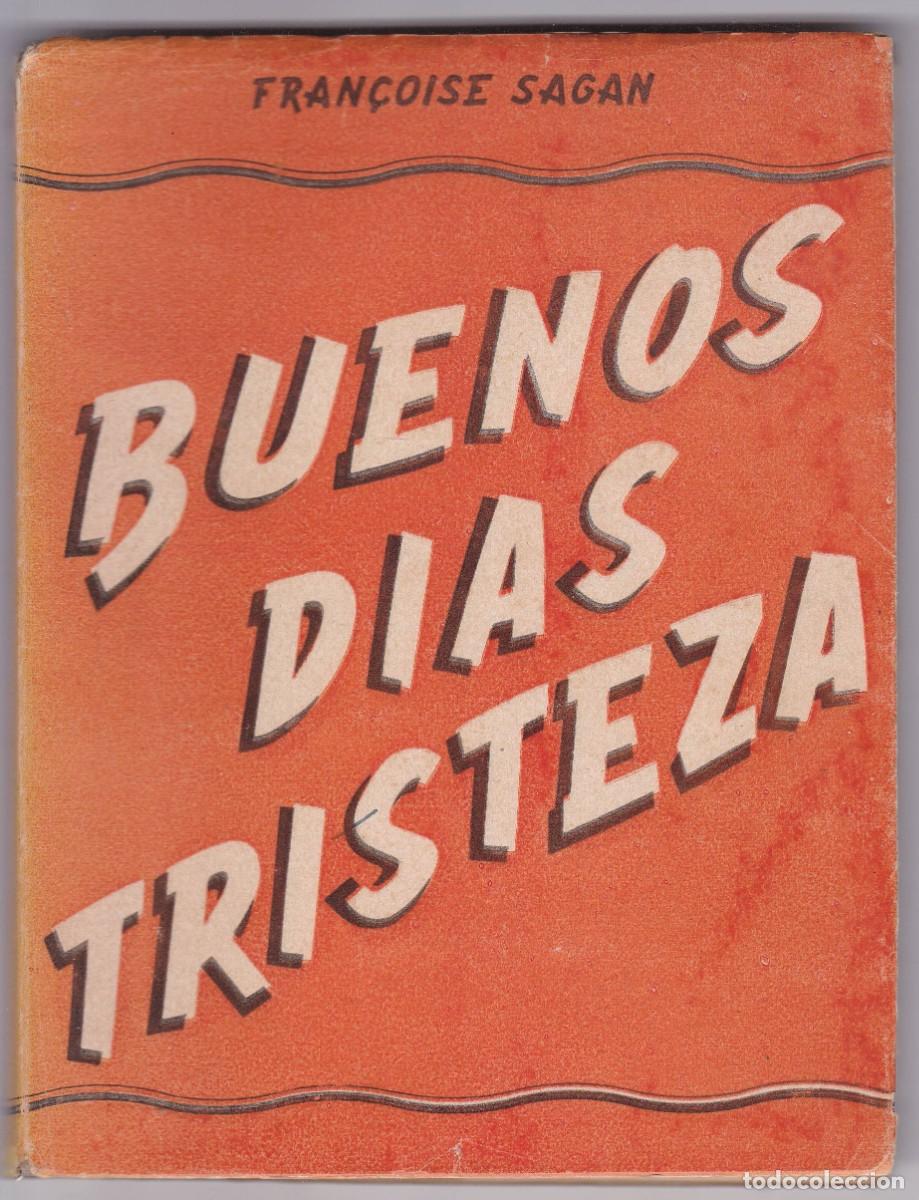 Libros de segunda mano: BUENOS DIAS TRISTEZA - FRAN&Ccedil;OISE SAGAN - EDITORIAL SELECCIONES 1955 / M&Eacute;XICO