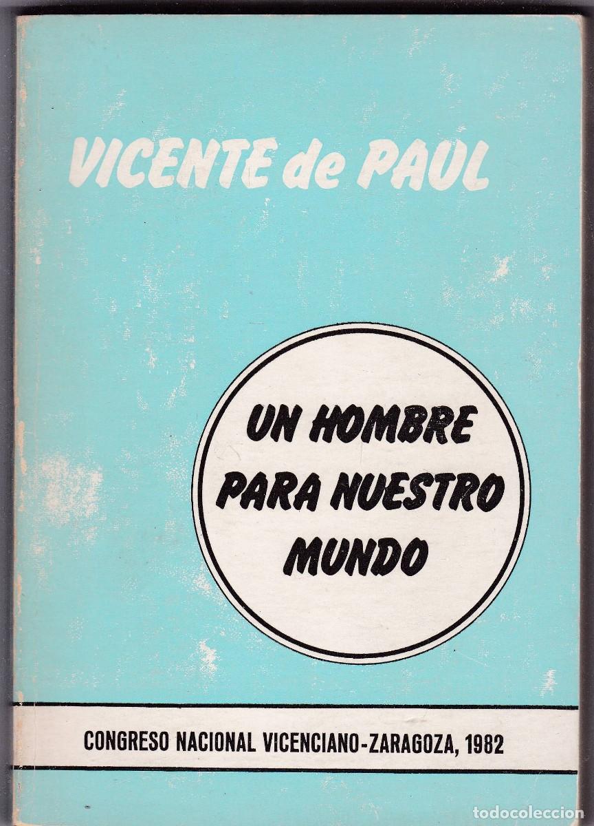 Libros de segunda mano: UN HOMBRE PARA NUESTRO MUNDO - VICENTE DE PAUL - CONGRESO NACIONAL, 1982 ZARAGOZA