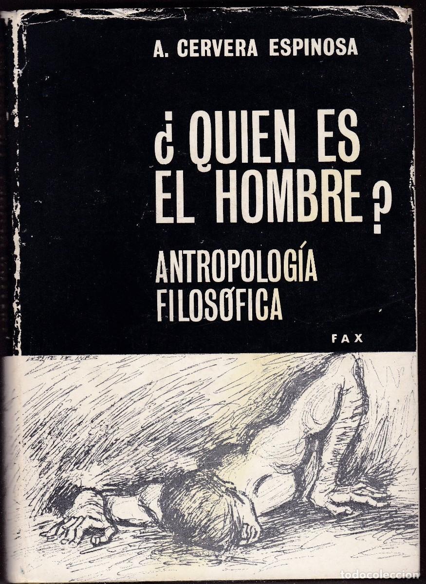 Libros de segunda mano: &iquest;QUIEN ES EL HOMBRE ? - ANTROPOLOG&Iacute;A FILOS&Oacute;FICA - A. CERVERA - EDICIONES FAX 1969