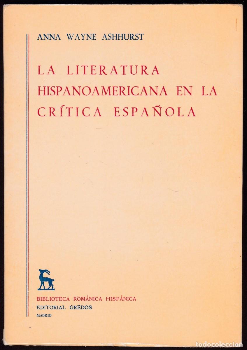 Libros de segunda mano: LA LITERATURA HISPANOAMERICANA EN LA CR&Iacute;TICA ESPA&Ntilde;OLA - ANNA WAYNE - ED. GREDOS 1980