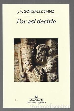 Libros de segunda mano: Por as&iacute; decirlo - Gonz&aacute;lez Sainz, J. &Aacute;