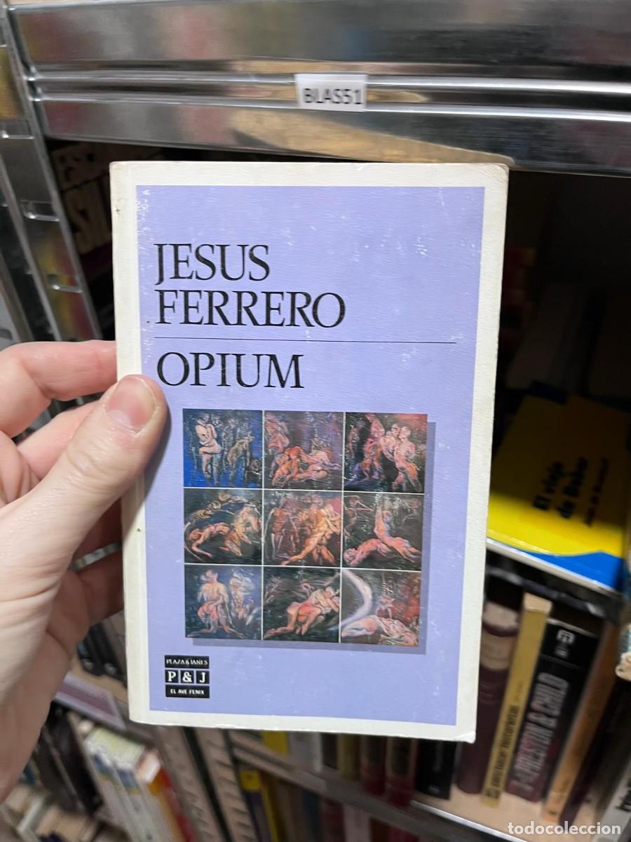 Libros de segunda mano: BLAS51 + Opium + Jes&uacute;s Ferrero + Plaza & Jan&eacute;s (El Ave F&eacute;nix) +