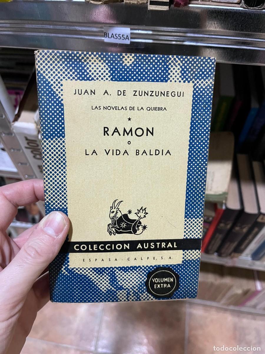Libros de segunda mano: BLAS55A + Ram&oacute;n o La vida bald&iacute;a + Juan Antonio de Zunzunegui + Espasa-Calpe (Colecci&oacute;n Austral) +