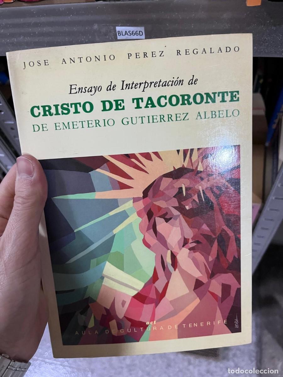 Libros de segunda mano: BLAS66D + Ensayo de interpretaci&oacute;n de Cristo de Tacoronte de Emeterio Guti&eacute;rrez Albelo + Jos&eacute; Antoni