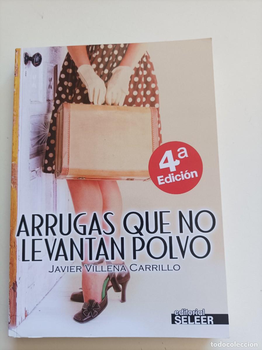 Libros de segunda mano: ARRUGAS QUE NO LEVANTAN POLVO. Javier Villena Carrillo. Editorial Seleer. Malaga, 2013. DEDICATORIA