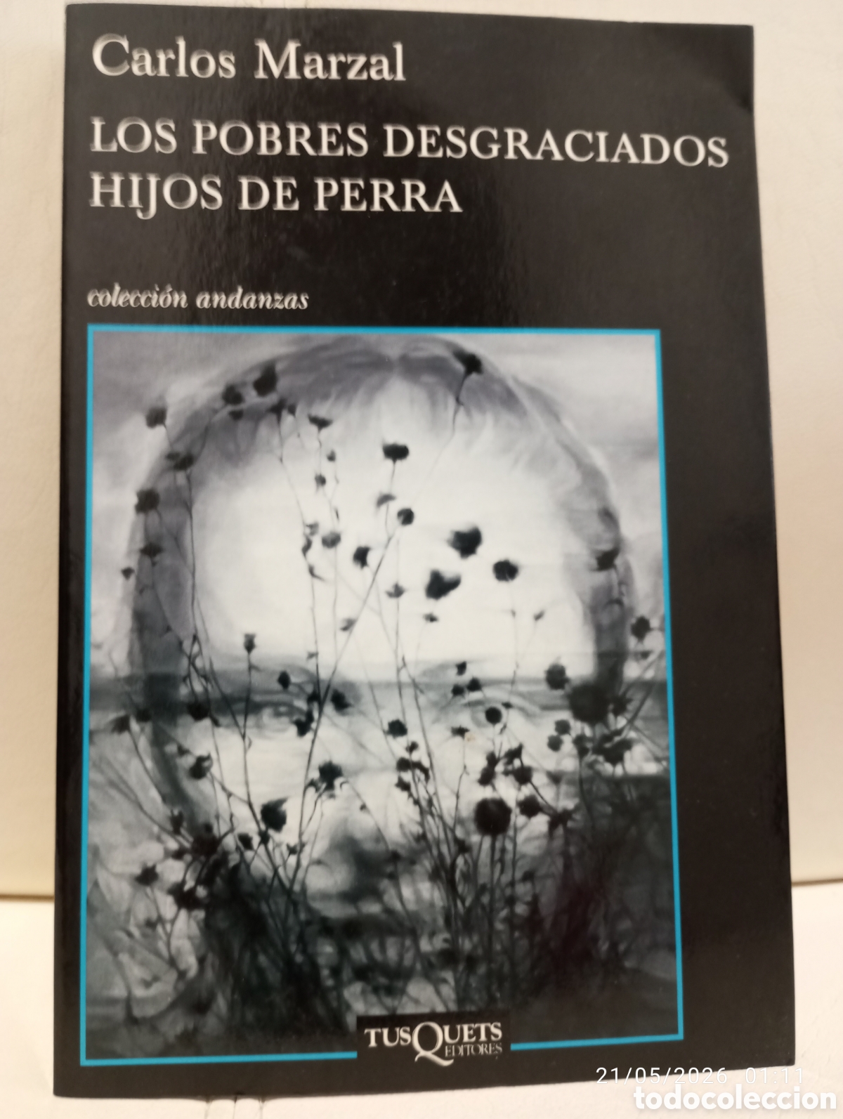 Libros de segunda mano: Carlos Marzal . Los pobres desgraciados hijos de perra . Tusquets .