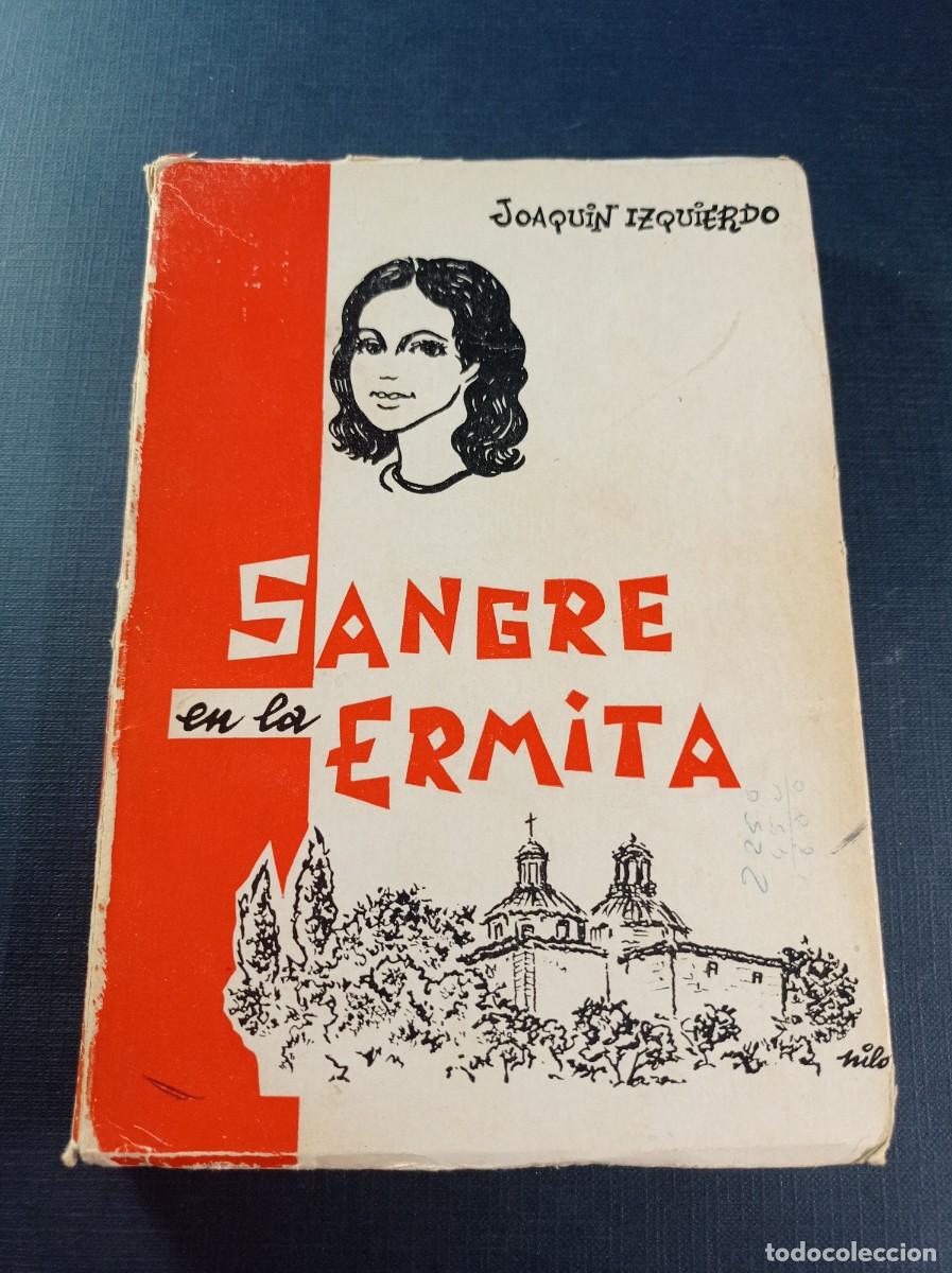 Libros de segunda mano: SANGRE EN LA ERMITA. JOAQU&Iacute;N IZQUIERDO. El Noticiero, Zaragoza, 1969. COSTUMBRISMO RURAL, HUESCA +++