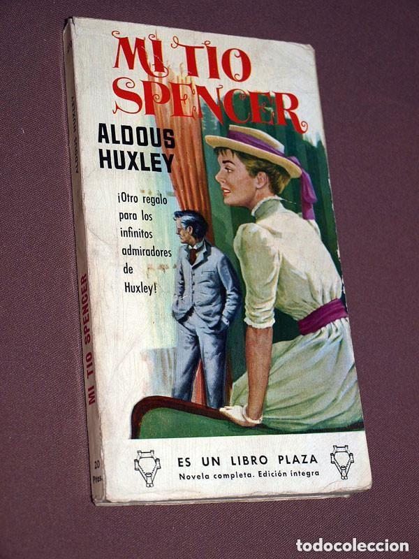 Libros de segunda mano: MI T&Iacute;O SPENCER. ALDOUS HUXLEY. LIBROS PLAZA, N&ordm; 270. EDICIONES G. P. 1961. RELATOS CORTOS, VER ++++