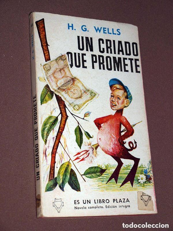 Libros de segunda mano: UN CRIADO QUE PROMETE. H. G. WELLS. RAM&Oacute;N D. PERES. LIBROS PLAZA, N&ordm; 68. EDICIONES G. P. 1957 +++
