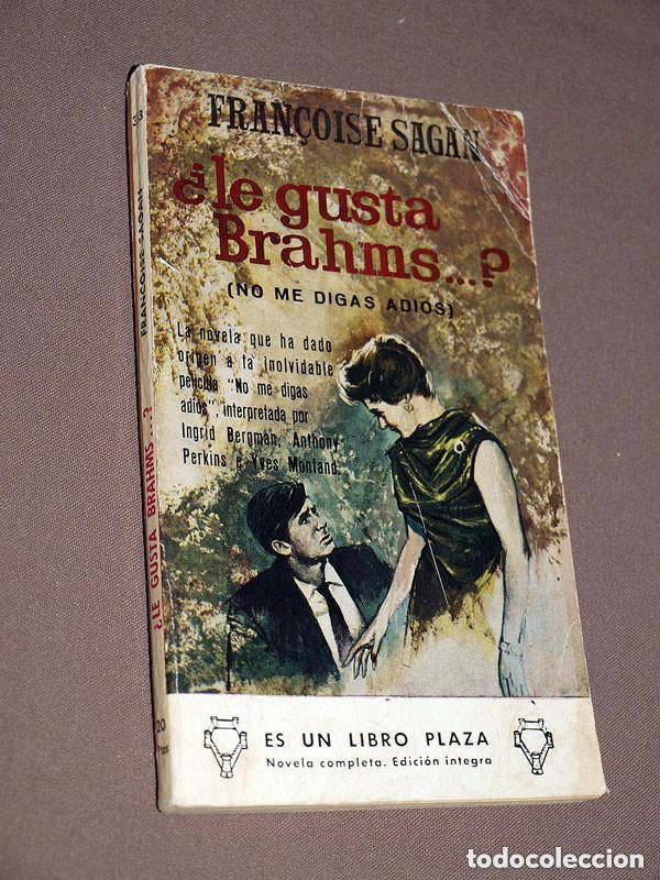 Libros de segunda mano: LE GUSTA BRAHMS? NO ME DIGAS ADI&Oacute;S. FRAN&Ccedil;OISE SAGAN. PAYTUVI. LIBROS PLAZA 313. EDICIONES G. P. 1963