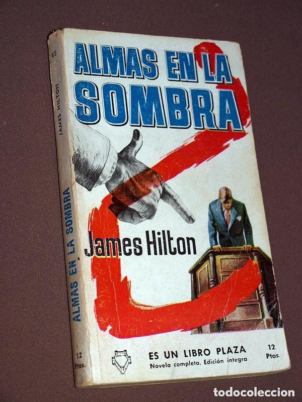 Libros de segunda mano: ALMAS EN LA SOMBRA. JAMES HILTON AUTOR HORIZONTES PERDIDOS. LIBROS PLAZA N&ordm; 65. EDICIONES G. P. 1957