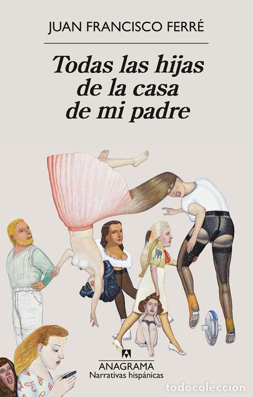 Second hand books: Todas las hijas de la casa de mi padre. - Ferr&eacute;, Juan Francisco.