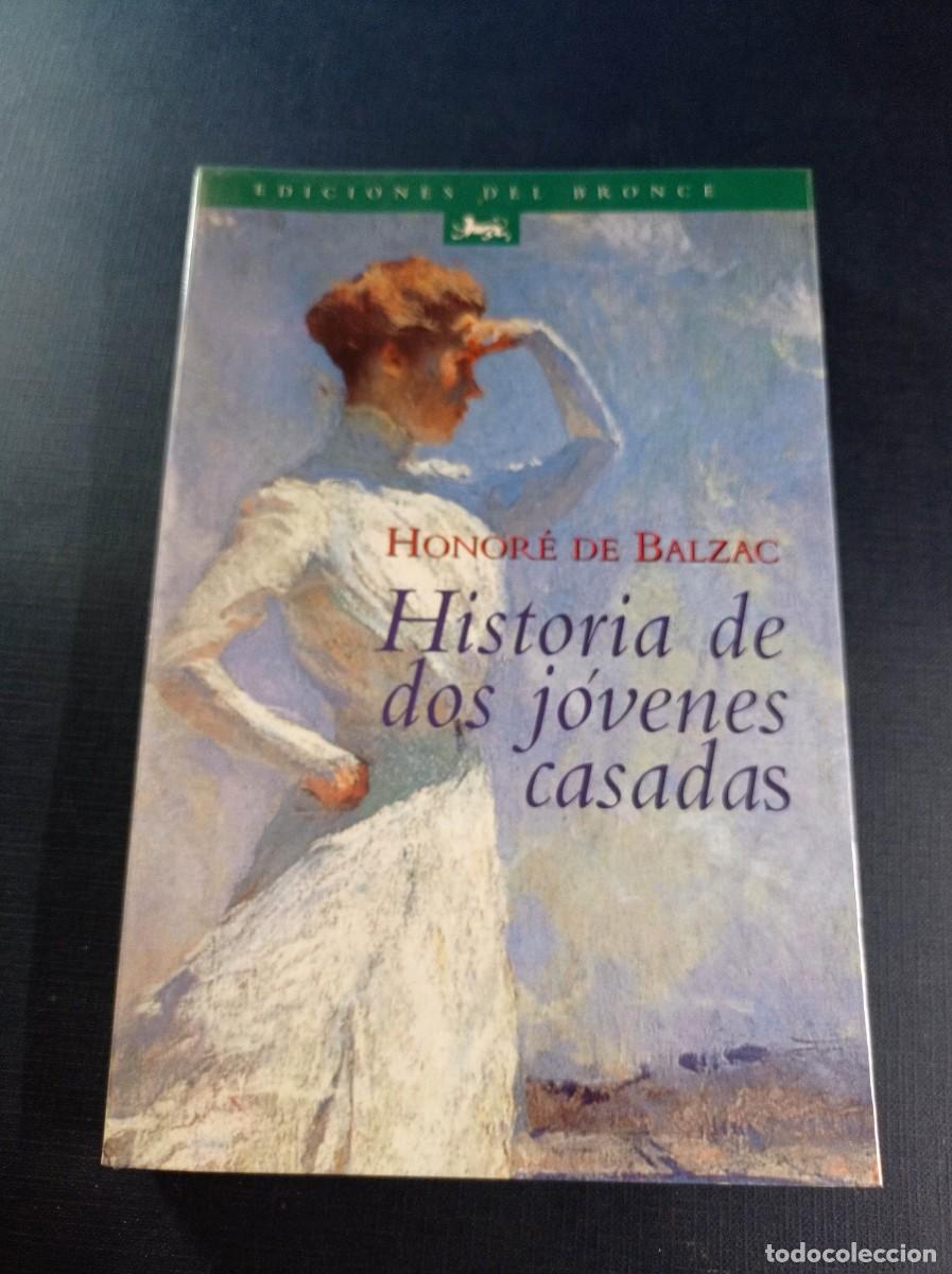 Libri di seconda mano: HISTORIA DE DOS JOVENES CASADAS. HONOR&Eacute; DE BALZAC. EDICIONES DEL BRONCE, 1998. VER +++