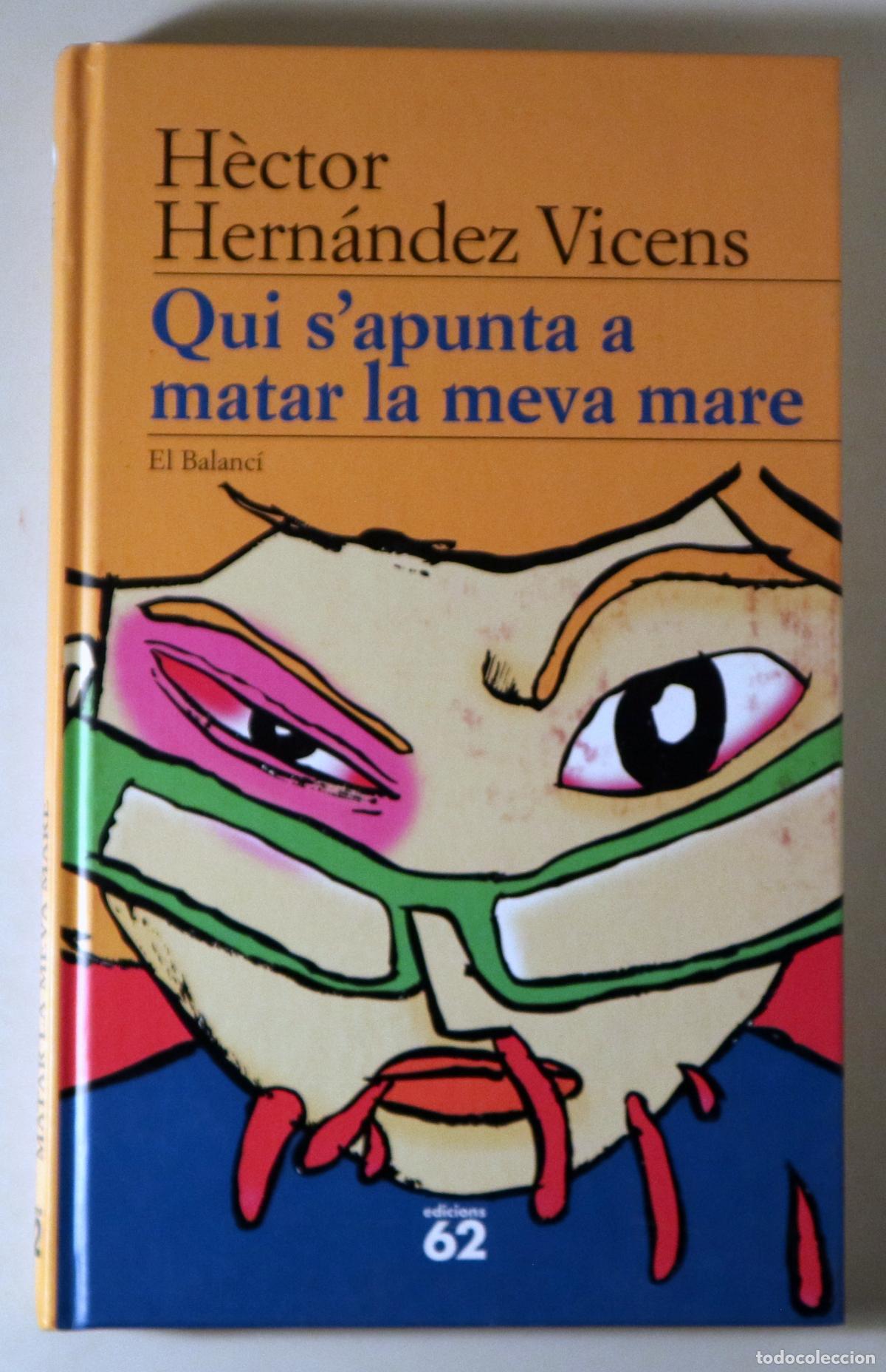 Gebrauchte B&uuml;cher: HERN&Aacute;NDEZ VICENS, H&egrave;ctor - QUI S'APUNTA A MATAR LA MEVA MARE - Barcelona 1997 - 1&ordf; edici&oacute;