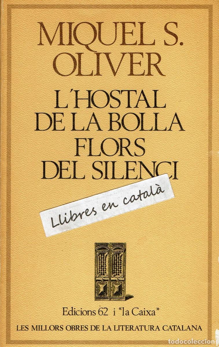 Libros de segunda mano: L'hostal de la bolla / Flors del silenci / Miquel S. Oliver / MOLC / Millors Obres Literatura / 57