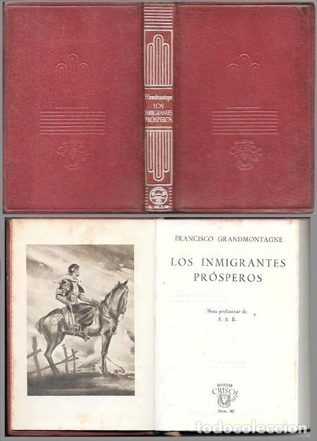 Libros de segunda mano: LOS INMIGRANTES PROSPEROS - COLECCION CRISOL N&ordm; 40 - GRANDMONTAGNE, FRANCISCO - A-CRISOL-1993