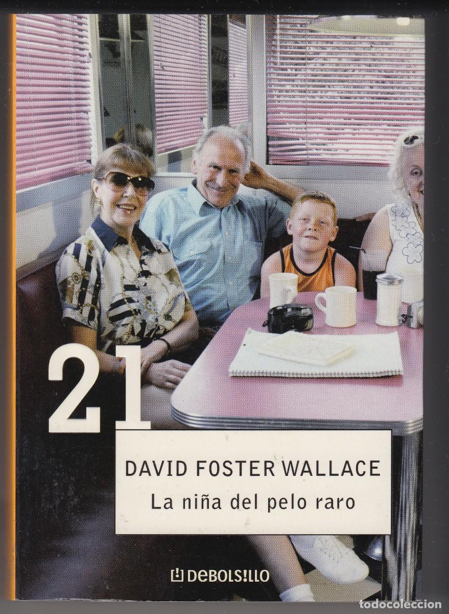 Libros de segunda mano: La ni&ntilde;a del pelo raro - David Foster Wallace - Debolsillo 2003 1era edici&oacute;n