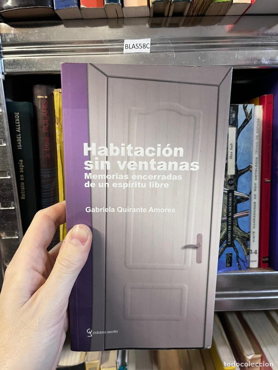 Libros de segunda mano: BLAS58C &mdash; Habitaci&oacute;n sin ventanas. Memorias encerradas de un esp&iacute;ritu libre &mdash; Gabriela Quirante Amor
