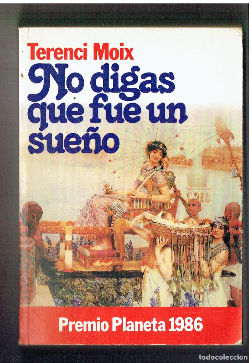 Libros de segunda mano: NO DIGAS QUE FUE UN SUE&Ntilde;O. TERENCI MOIX. PREMIO PLANETSA, 1986. (&Ntilde;/6)