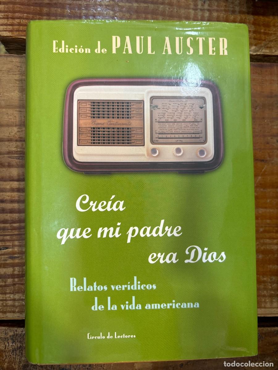 Libros de segunda mano: Cre&iacute;a que mi padre era Dios: relatos ver&iacute;dicos de la vida americana TRSA PAUL AUSTER