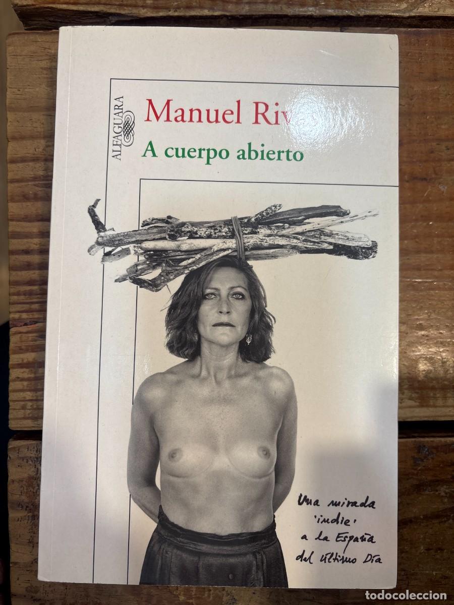 Libros de segunda mano: A cuerpo abierto: Una mirada 'indie' a la Espa&ntilde;a del &uacute;ltimo D&iacute;a Rivas, Manuel
