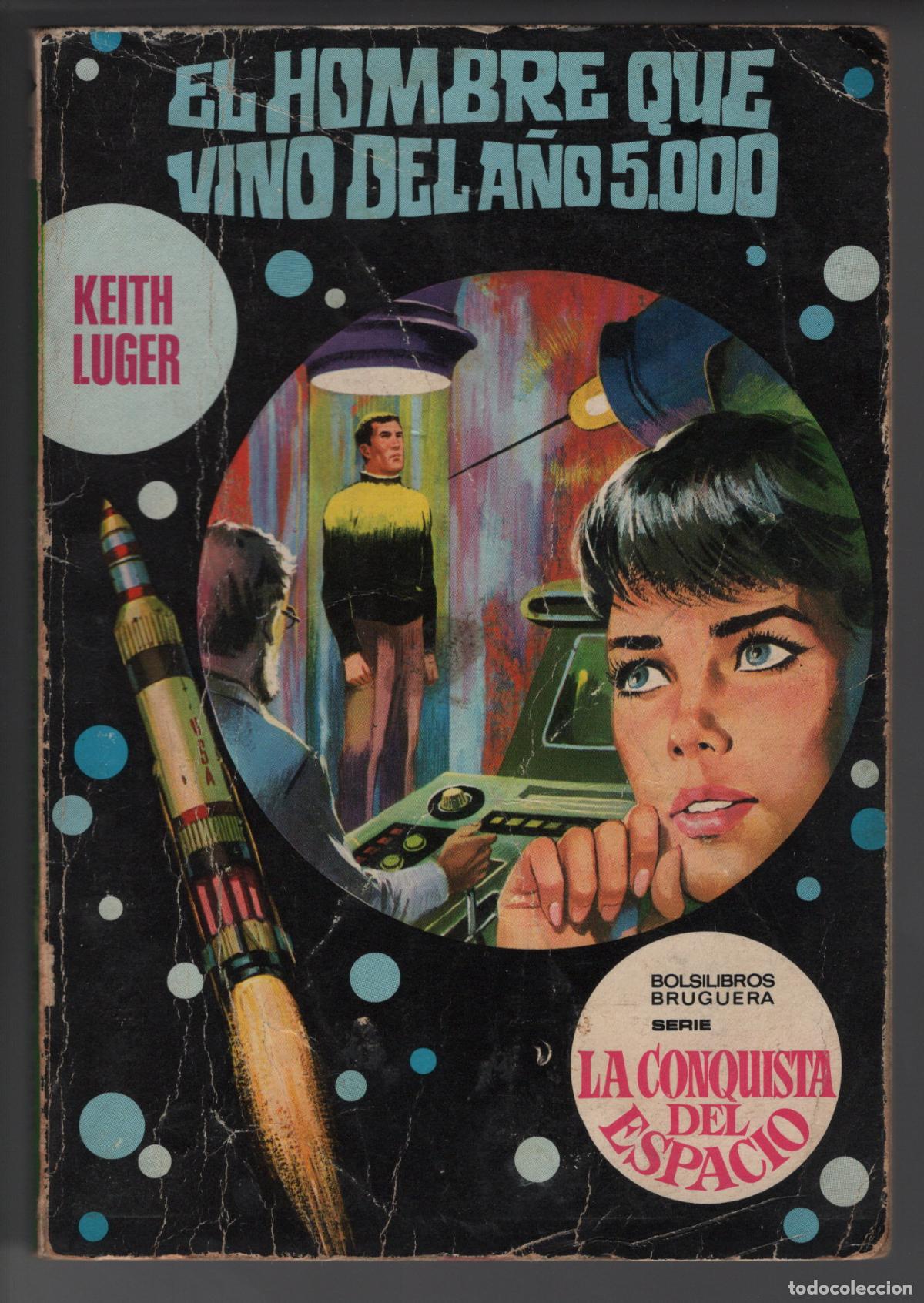 Libros de segunda mano: LA CONQUISTA DEL ESPACIO 37 - EL HOMBRE QUE VINO DEL A&Ntilde;O 5000 - KEITH LUGER - BOLSILIBRO BRUGUERA