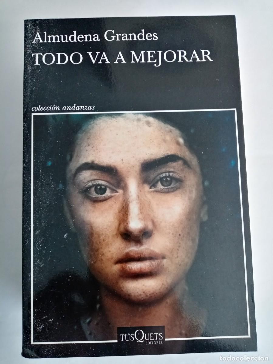 Libros de segunda mano: TODO VA A MEJORAR . Almudena Grandes ( TUSQUETS )