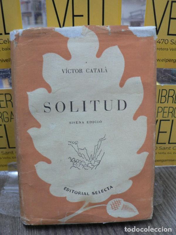 Libros de segunda mano: Solitud - V&iacute;ctor Catal&agrave; - Editorial Selecta - 1952, 6&ordf; ed. - Biblioteca, N&ordm; 100