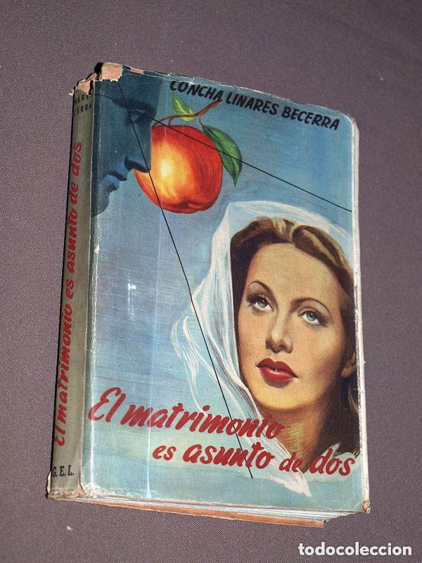 Libros de segunda mano: EL MATRIMONIO ES ASUNTO DE DOS. CONCHA LINARES BECERRA. S.G.E.L. 1949. VER +++