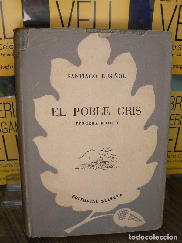 Libros de segunda mano: El poble gris - Santiago Rusi&ntilde;ol - Editorial Selecta - 1947, 3&ordf; ed. - Biblioteca, N&ordm; 22