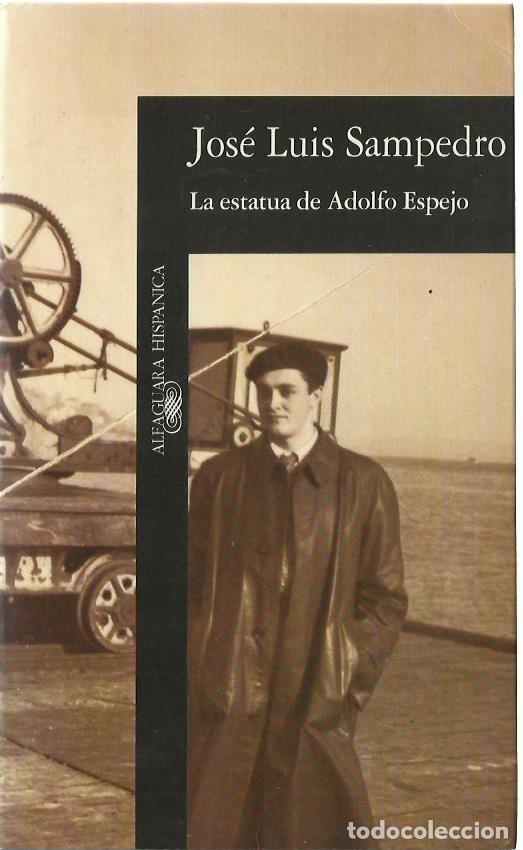 Libros de segunda mano: Jos&eacute; Luis SAMPEDRO : La estatua de Adolfo Espejo. (Ed. Alfaguara, 1994)