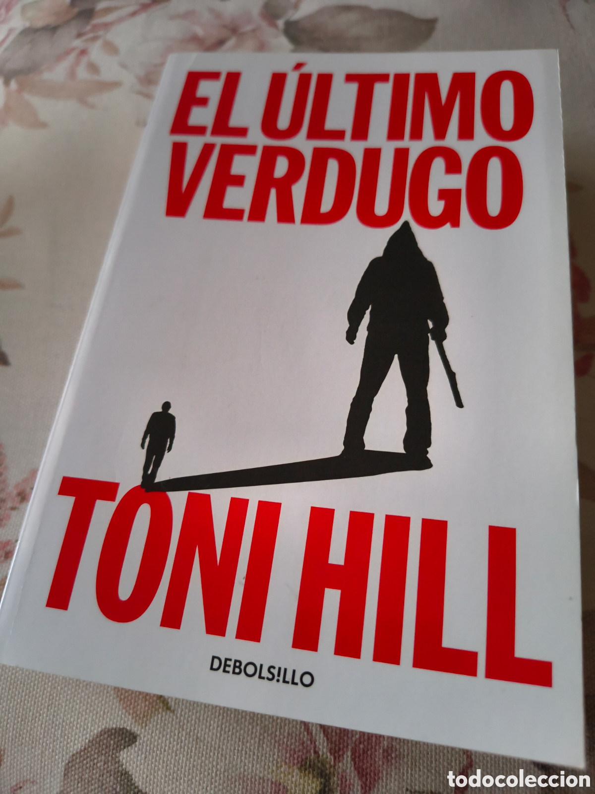 Libros de segunda mano: EL ULTIMO VERDUGO DE TONI HILL (DE BOLSILLO, RANDOM)