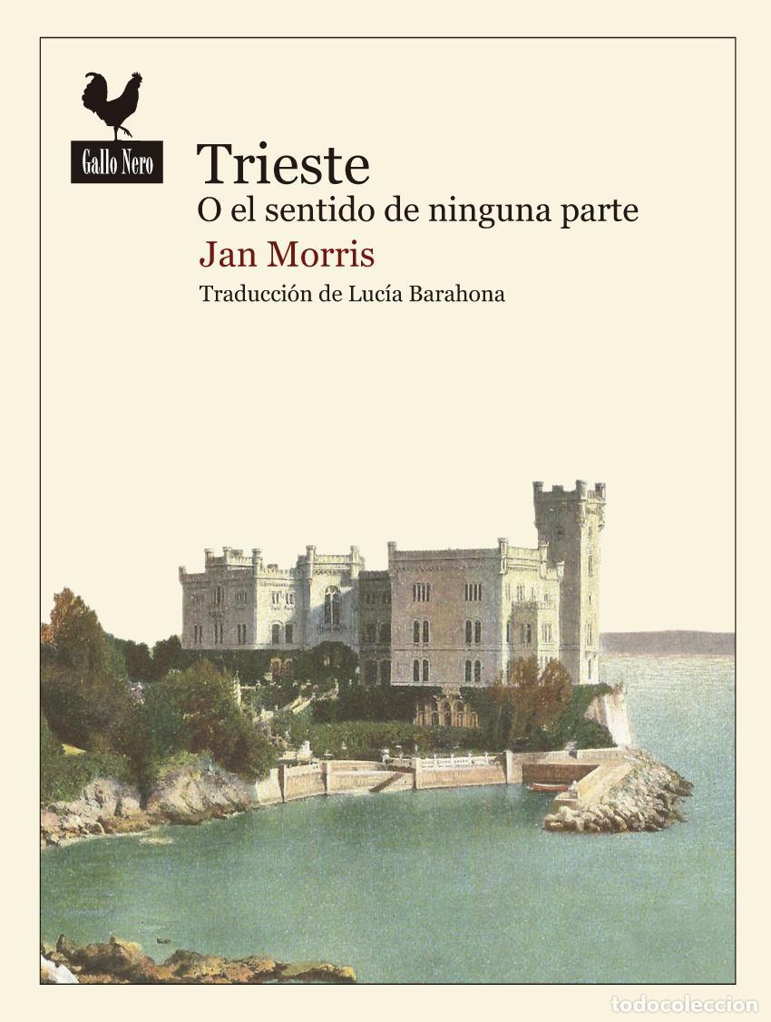 Libros de segunda mano: Trieste o el sentido de ninguna parte. - Morris, Jan.