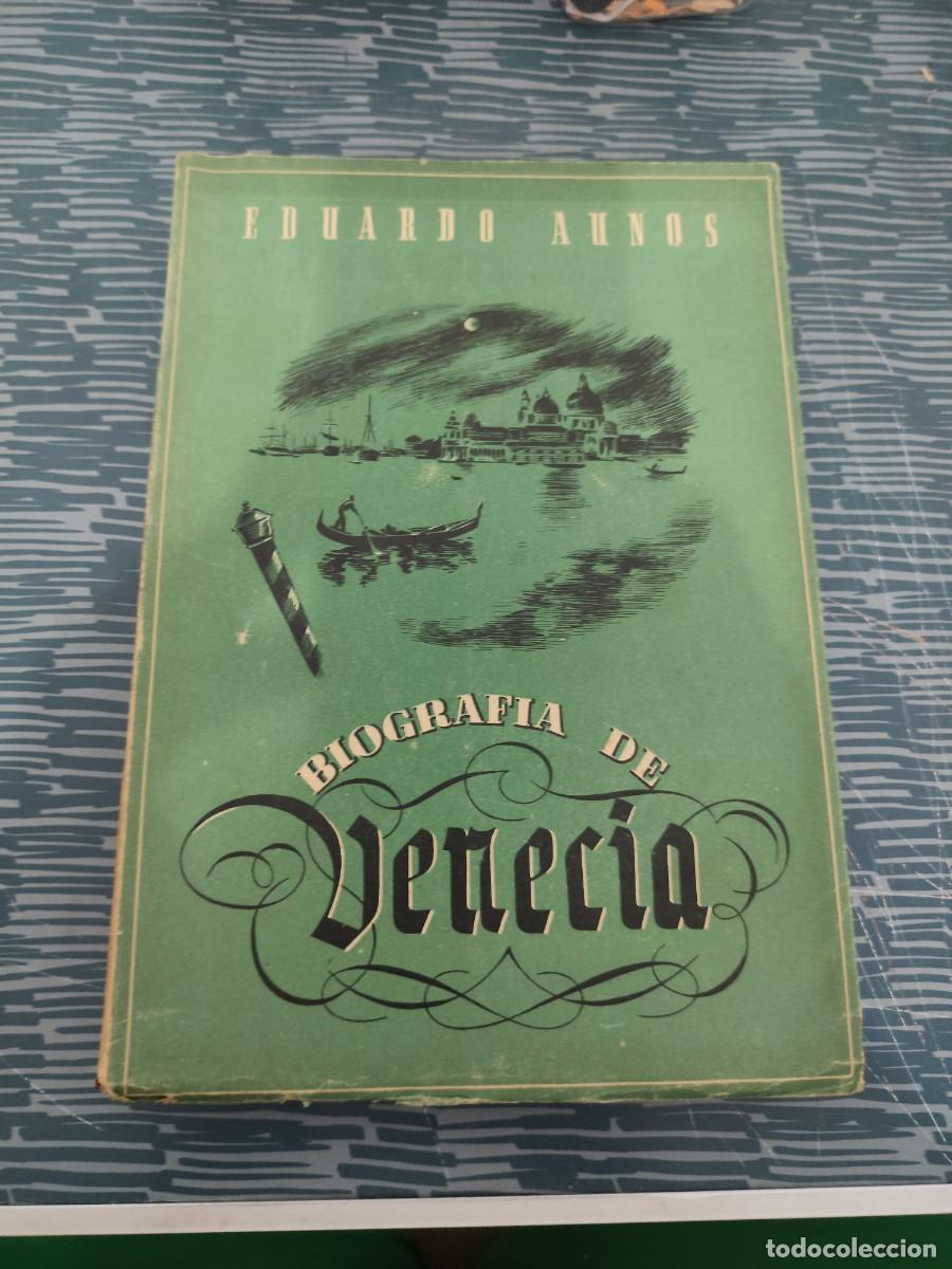 Libros de segunda mano: BIOGRAF&Iacute;A DE VENECIA, EDUARDO AUNOS, ZARAGOZA,1948,370 P&Aacute;GINAS.