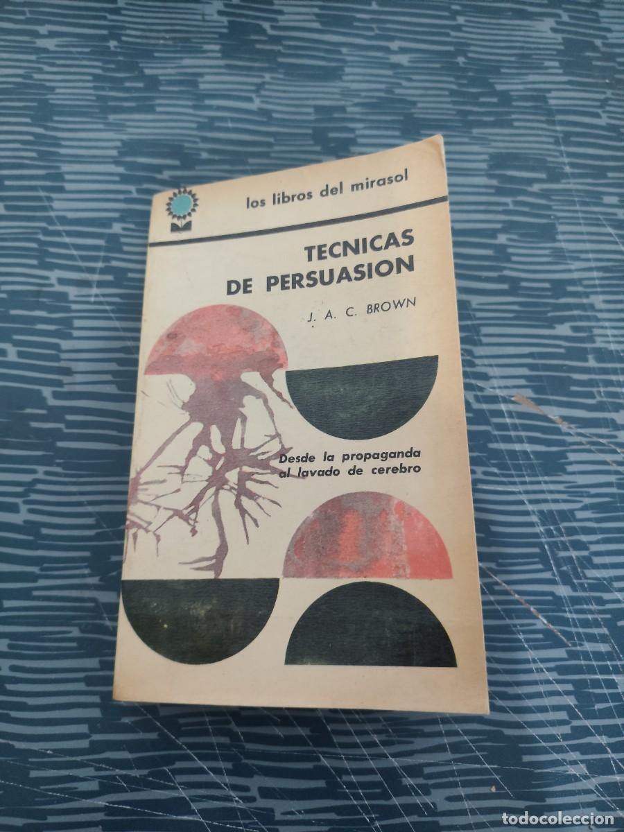 Libros de segunda mano: T&Eacute;CNICAS DE PERSUASION,J.A.C.BROWN,LIBROS DEL MIRASOL,1965,343 P&Aacute;GINAS.