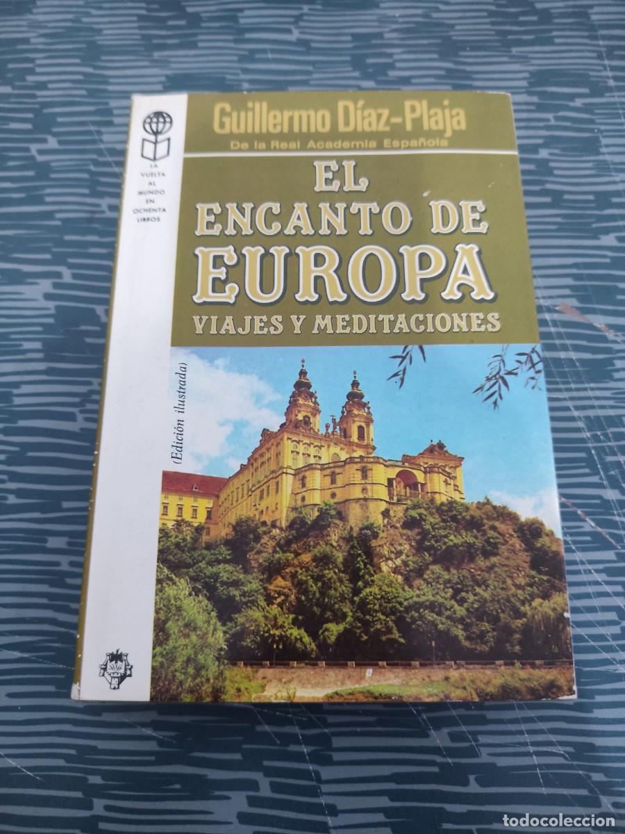 Libros de segunda mano: EL ENCANTO DE EUROPA,VIAJES Y MEDITACIONES, GUILLERMO DIAZ PLAJA,PLAZA & JANES,1981,328 P&Aacute;GINAS.