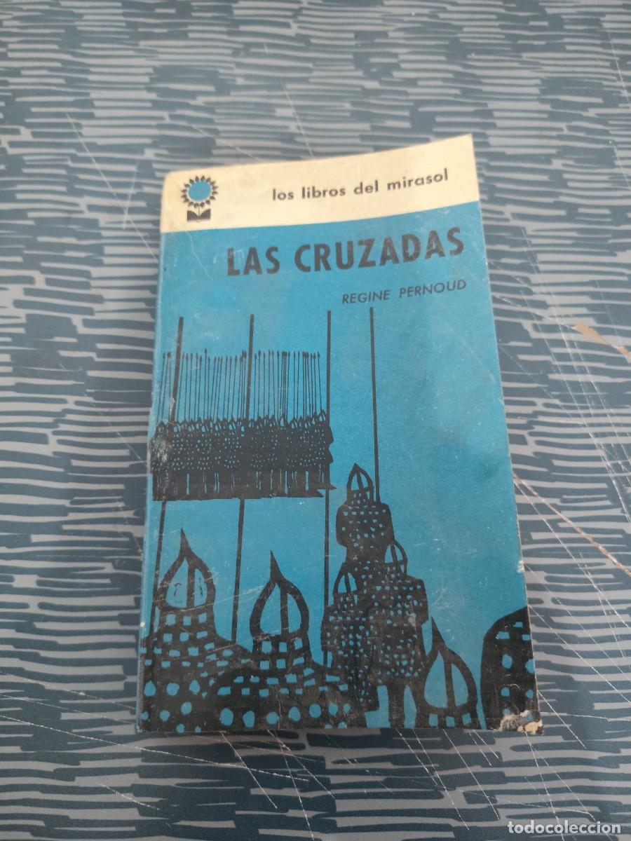 Libros de segunda mano: LAS CRUZADAS,REGINE PERNOUD,LIBROS DEL MIRASOL,1964,268 P&Aacute;GINAS.