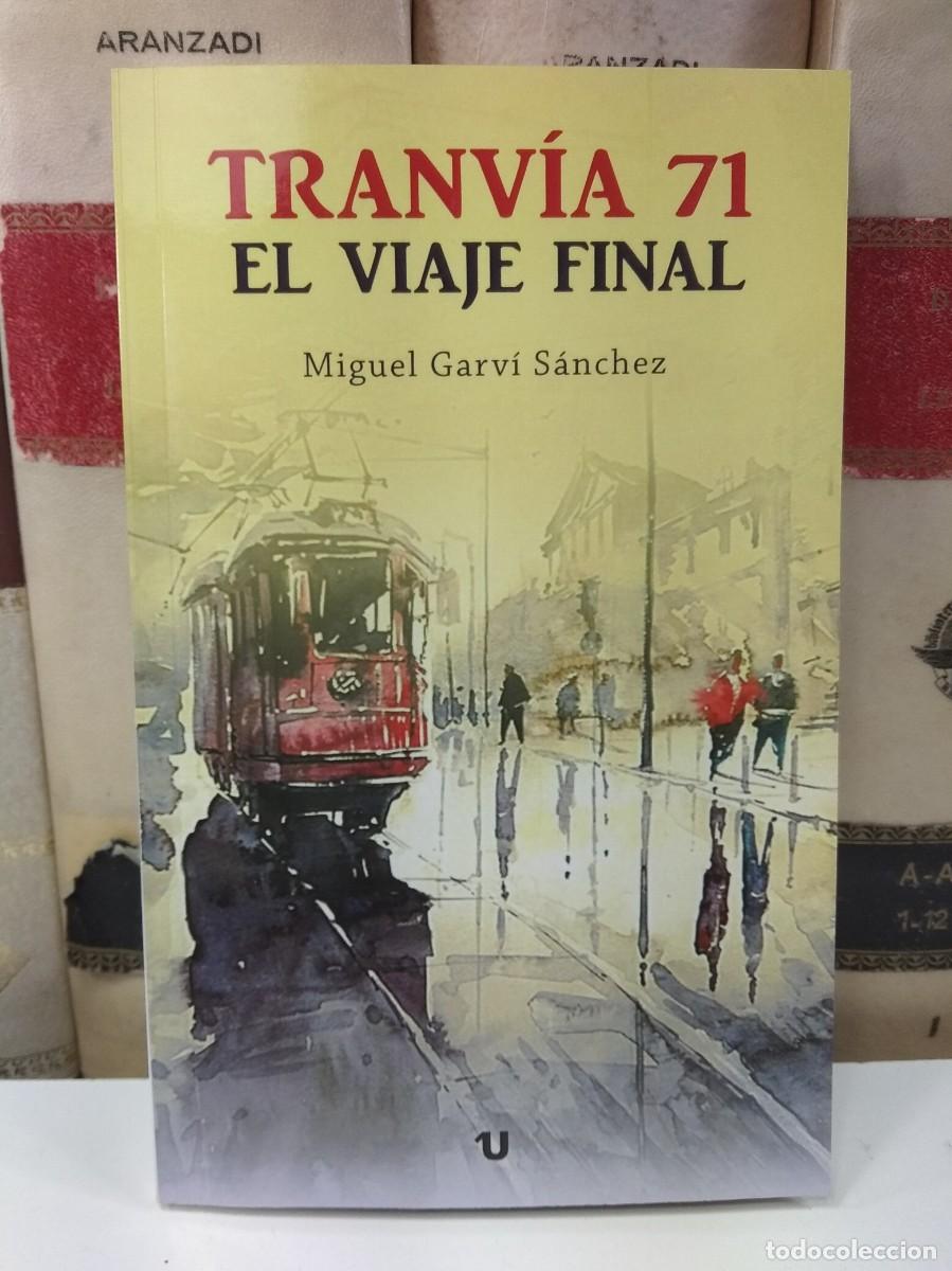 Libri di seconda mano: TRANV&Iacute;A 71. EL VIAJE FINAL. Por Miguel Garv&iacute; S&aacute;nchez. UNO Editorial, Albacete, 2016.